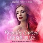 Cameron Drake, Amy Melissa Bentley - Royally Cursed Lib/E (Audio book)