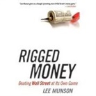 Lee Munson, Michael Wurzel - Rigged Money: Beating Wall Street at Its Own Game (Audio book)