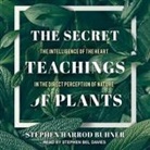 Stephen Harrod Buhner, Stephen Bel Davies - The Secret Teachings of Plants: The Intelligence of the Heart in the Direct Perception of Nature (Audio book)