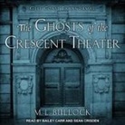 M. L. Bullock, Bailey Carr, Sean Crisden - The Ghosts of the Crescent Theater (Audio book)