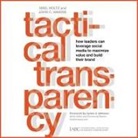 John C. Havens, Shel Holtz, Victor Bevine - Tactical Transparency Lib/E: How Leaders Can Leverage Social Media to Maximize Value and Build Their Brand (Hörbuch)