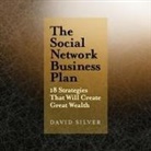 David Silver, Dennis Holland - The Social Network Business Plan: 18 Strategies That Will Create Great Wealth (Audio book)
