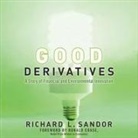 Richard L Sandor, Richard L. Sandor, Victor Bevine - Good Derivatives (Hörbuch)