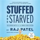 Rajeev Charles Patel, Nigel Patterson - Stuffed and Starved Lib/E: The Hidden Battle for the World Food System (Audio book)