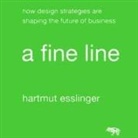 Hartmut Esslinger, Victor Bevine - A Fine Line Lib/E: How Design Strategies Are Shaping the Future of Business (Hörbuch)