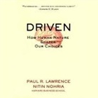 Paul Lawrence, Nitin Nohria, Ken Kliban - Driven Lib/E: How Human Nature Shapes Our Choices (Audio book)