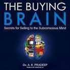A. K. Pradeep, Hari S. Patel - The Buying Brain Lib/E: Secrets for Selling to the Subconscious Mind (Audio book)