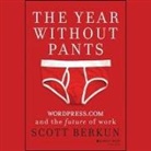 Scott Berkun, Chris Kayser - The Year Without Pants Lib/E: Wordpress.com and the Future of Work (Hörbuch)