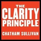 Chatham Sullivan, Raymond Scully - The Clarity Principle Lib/E: How Great Leaders Make the Most Important Decision in Business (and What Happens When They Don't) (Audio book)