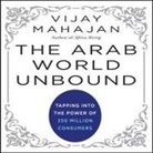 Vijay Mahajan, Brett Barry - The Arab World Unbound: Tapping Into the Power of 350 Million Consumers (Audio book)