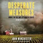 John Winchester, Travis Baldree - Desperate Measures Lib/E: An Emp Survival Story (Hörbuch)
