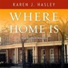 Karen J. Hasley, Callie Beaulieu - Where Home Is (Hörbuch)