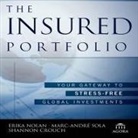 Shannon Crouch, Erika Nolan, Marc-Andre Sola - The Insured Portfolio Lib/E: Your Gateway to Stress-Free Global Investments (Audio book)