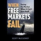 Scott McCleskey, Mike Chamberlain - When Free Markets Fail Lib/E: Saving the Market When It Can't Save Itself (Hörbuch)