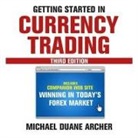 Michael D. Archer, Mark Ashby - Getting Started in Currency Trading Lib/E: Winning in Today's Forex Market (Hörbuch)