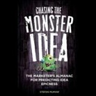 Stefan Mumaw, Kaleo Griffith - Chasing the Monster Idea Lib/E: The Marketer's Almanac for Predicting Idea Epicness (Audio book)