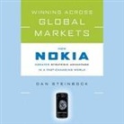 Dan Steinbock, John Allen Nelson - Winning Across Global Markets Lib/E: How Nokia Creates Strategic Advantage in a Fast-Changing World (Audio book)
