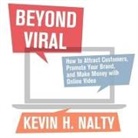 Kevin Nalty, David Meerman Scott, J. D. Cullum - Beyond Viral Lib/E: How to Attract Customers, Promote Your Brand, and Make Money with Online Video (Audio book)