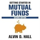 Alvin D. Hall, Bernard Setaro Clark - Getting Started in Mutual Funds, 2nd Edition Lib/E (Audio book)