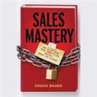 Chuck Bauer, Kris Koscheski - Sales Mastery: The Sales Book Your Competition Doesn't Want You to Read (Audio book)