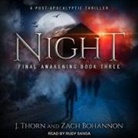 Zach Bohannon, J. Thorn, Rudy Sanda - Night: Final Awakening Book Three (a Post-Apocalyptic Thriller) (Audio book)