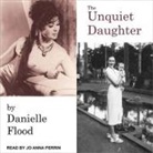 Danielle Flood, Jo Anna Perrin - The Unquiet Daughter (Audio book)