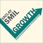 Vaclav Smil, Eric Martin, Eric Jason Martin - Growth Lib/E: From Microorganisms to Megacities (Audiolibro)