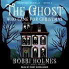 Bobbi Holmes, Anna J. McIntyre, Romy Nordlinger - The Ghost Who Came for Christmas Lib/E (Audio book)