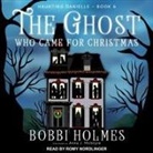 Bobbi Holmes, Anna J. McIntyre, Romy Nordlinger - The Ghost Who Came for Christmas (Hörbuch)
