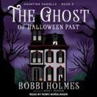 Bobbi Holmes, Anna J. McIntyre, Romy Nordlinger - The Ghost of Halloween Past Lib/E (Hörbuch)
