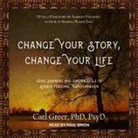 Carl Greer, Paul Brion - Change Your Story, Change Your Life: Using Shamanic and Jungian Tools to Achieve Personal Transformation (Audiolibro)