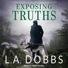 L. A. Dobbs, Rudy Sanda - Exposing Truths Lib/E (Hörbuch)