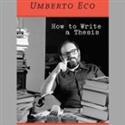Umberto Eco, Sean Pratt - How to Write a Thesis Lib/E (Hörbuch)