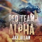 Jay Allan, Stephen Bel Davies - Red Team Alpha: A Crimson Worlds Adventure (Hörbuch)