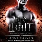 Anna Carven, Jillian Macie, Todd Mclaren - Into the Light Lib/E (Hörbuch)