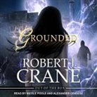 Robert J. Crane, Alexander Cendese, Nicole Poole - Grounded Lib/E (Hörbuch)