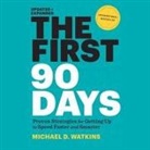 Michael D. Watkins, Grover Gardner - The First 90 Days Lib/E: Proven Strategies for Getting Up to Speed Faster and Smarter (Hörbuch)
