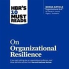 Harvard Business Review, Walter Dixon, Randye Kaye - Hbr's 10 Must Reads on Organizational Resilience Lib/E (Hörbuch)