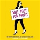 D. M., Kate Fleming, Roger Wayne - Will Post for Profit: How Brands and Influencers Are Cashing in on Social Media (Audio book)