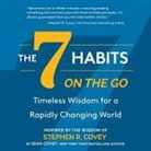 Sean Covey, Stephen R. Covey, Graham Rowat - The 7 Habits on the Go Lib/E: Timeless Wisdom for a Rapidly Changing World (Hörbuch)