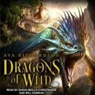 Ava Richardson, Will Damron, Sarah Mollo-Christensen - Dragons of Wild (Audio book)