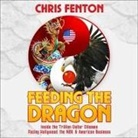 Chris Fenton, Gabriel Vaughan - Feeding the Dragon Lib/E: Inside the Trillion Dollar Dilemma Facing Hollywood, the Nba, & American Business (Hörbuch)