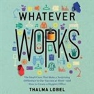 Thalma Lobel, Rosemary Benson - Whatever Works Lib/E: The Small Cues That Make a Surprising Difference in Our Success at Work - And How to Create a Happier Office (Audiolibro)