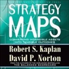 Robert S. Kaplan, David Norton, Walter Dixon - Strategy Maps Lib/E: Converting Intangible Assets Into Tangible Outcomes (Hörbuch)