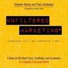 Stephen Denny, Walter Dixon - Unfiltered Marketing Lib/E: 5 Rules to Win Back Trust, Credibility, and Customers in a Digitally Distracted World (Hörbuch)