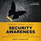 Perry Carpenter, Stephen Bel Davies - Transformational Security Awareness Lib/E: What Neuroscientists, Storytellers, and Marketers Can Teach Us about Driving Secure Behaviors (Hörbuch)