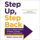 Elsbeth Johnson, Gabrielle Baker - Step Up, Step Back: How to Really Deliver Strategic Change in Your Organization (Audio book)