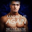 Nicole Snow, Charles Constant, Shirl Rae - Marry Me Again Lib/E: A Billionaire Second Chance Romance (Hörbuch)
