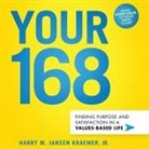 Harry M. Jansen Kraemer, Al Kessel - Your 168: Finding Purpose and Satisfaction in a Values-Based Life (Audio book)