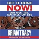 Brian Tracy, Dan Strutzel, Brian Tracy - Get It Done Now! Lib/E: Own Your Time, Take Back Your Life (Audio book)